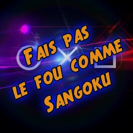 Album cover of Fais pas le fou comme Sangoku