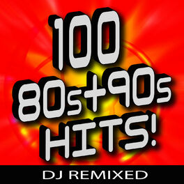 Album cover of 100 ‘80s + ‘90s Hits – DJ Remixed