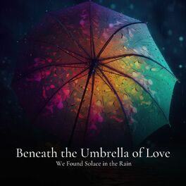 Album cover of #001 Beneath the Umbrella of Love, We Found Solace in the Rain