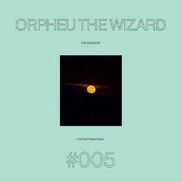 Album cover of The Sound Of Love International #005 - Orpheu The Wizard