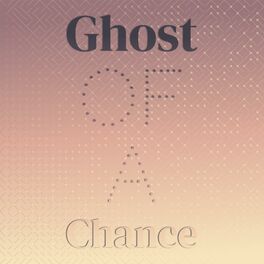 Album cover of Ghost of a Chance