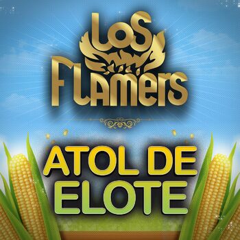 Los Flamers - Atol De Elote: listen with lyrics | Deezer