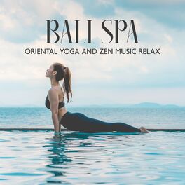 Album cover of Oriental Yoga and Zen Music Relax: Bali Spa Relaxation Music, Garden Yoga Meditation, Music Bali Spa and Oriental Massage