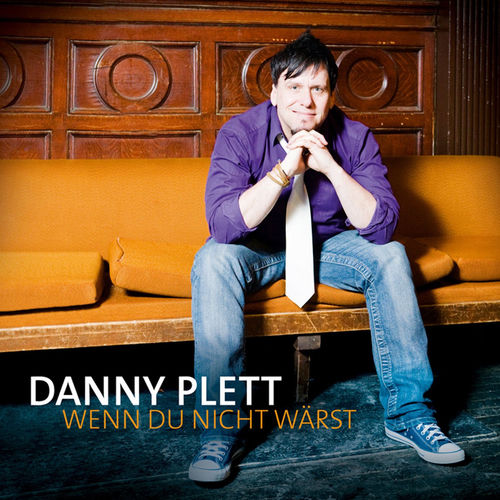 Danny Plett - Wenn du nicht wärst: şarkı sözleri ve şarkılar | Deezer