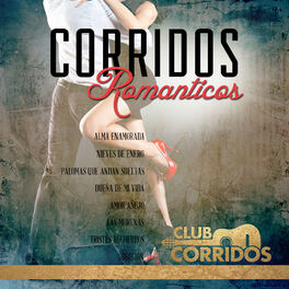 Album cover of Club Corridos: Corridos Romanticos - Alma Enamorada, Nieves de Enero, Palomas Que Andan Sueltas, Duena de Mi Vida, Amor Anejo, Las