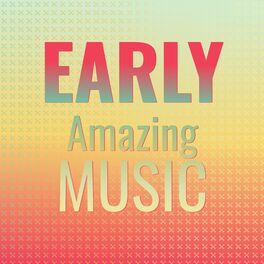 Album cover of Early Amazing Music