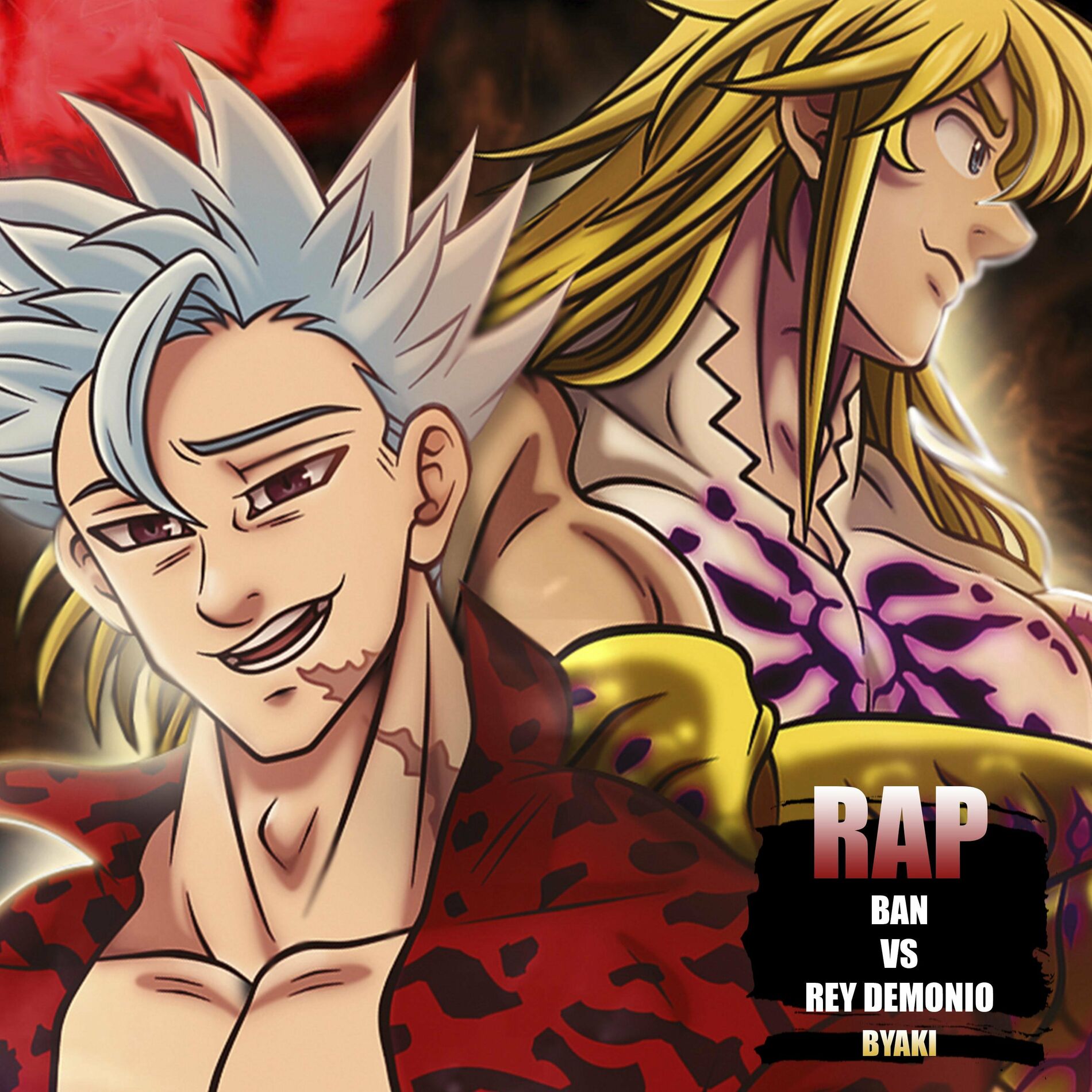 Byaki - Ban Vs Rey Demonio (Meliodas). Nanatsu No Taizai Rap: letras y  canciones | Escúchalas en Deezer