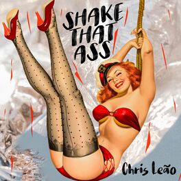 Chris Le o Shake That Ass lyrics and songs Deezer