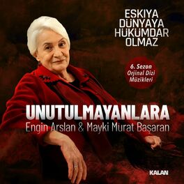 Album cover of Unutulmayanlara (Eşkıya Dünyaya Hükümdar Olmaz 6. Sezon Orijinal Dizi Müzikleri)