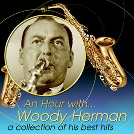 Album cover of An Hour With Woody Herman: A Collection Of His Best Hits