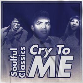 Album cover of Cry to Me (Soulful Classics)