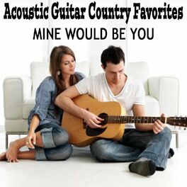 Album cover of Acoustic Guitar Country Favorites: Mine Would Be You