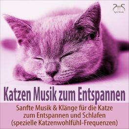 Album cover of Katzen Musik zum Entspannen - Sanfte Musik & Klänge für die Katze zum Entspannen und Schlafen (spezielle Katzenwohlfühl-Frequenzen