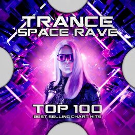 Album cover of Trance Space Rave Top 100 Best Selling Chart Hits