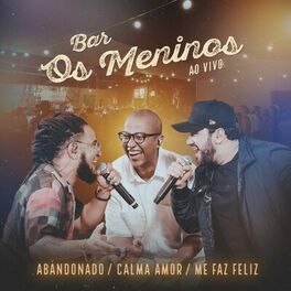 Album cover of Abandonado / Calma Amor / Me Faz Feliz (Ao Vivo)