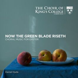 Album cover of Now the Green Blade Riseth: Choral Music for Easter