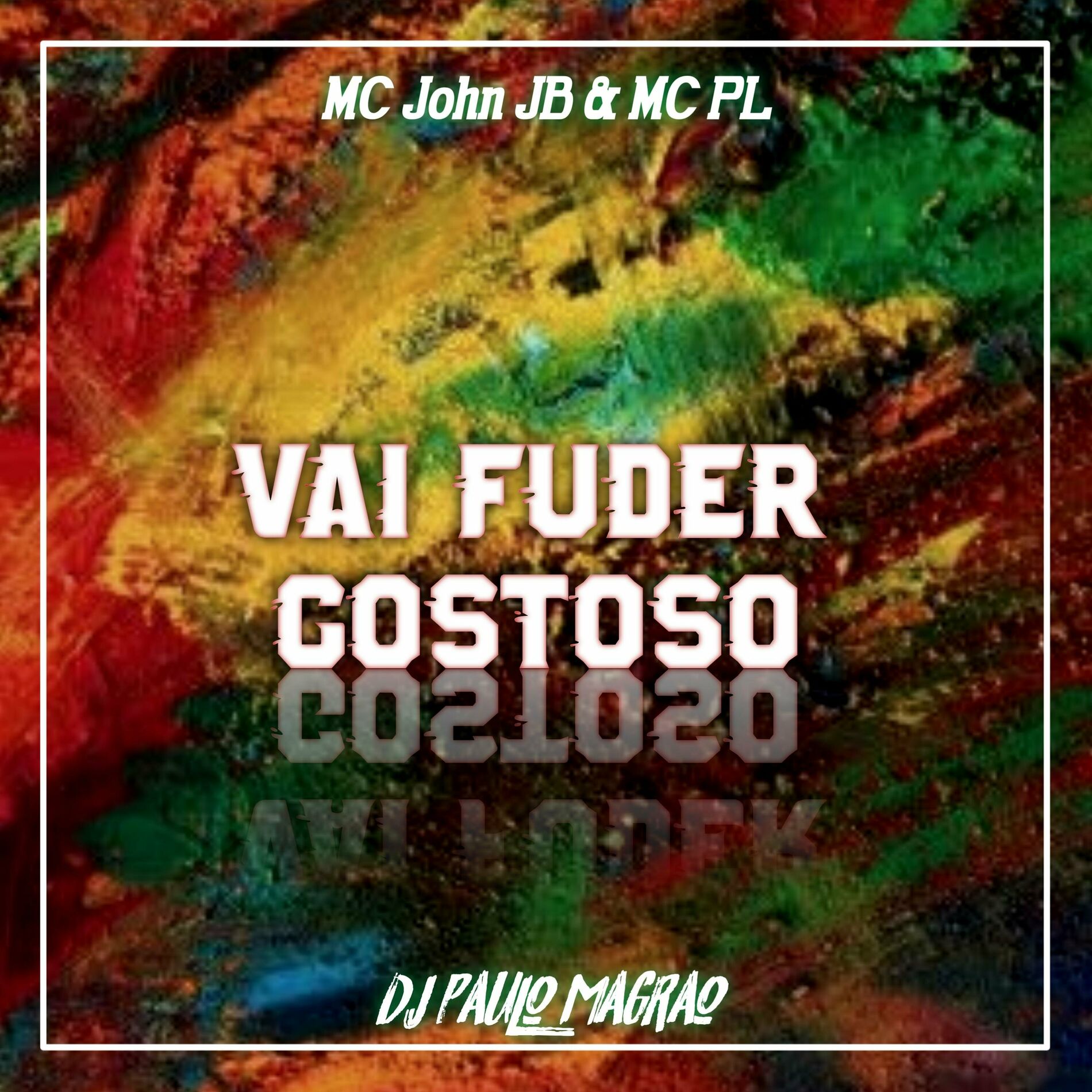 MC John JB - Vai Fuder Gostoso (feat. DJ Paulo Magrão & MC PL): letras e  músicas | Deezer