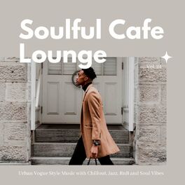 Album cover of Soulful Cafe Lounge - Urban Vogue Style Music With Chillout, Jazz, RnB And Soul Vibes. Vol. 24