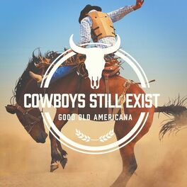 Album cover of Cowboys Still Exist (Good Old Americana)