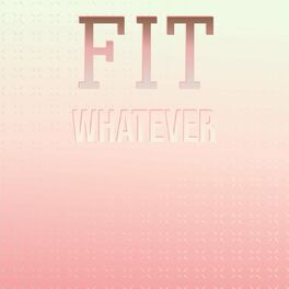 Album cover of Fit Whatever