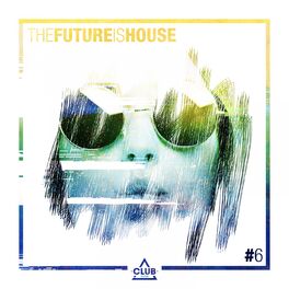 Album cover of The Future Is House #6