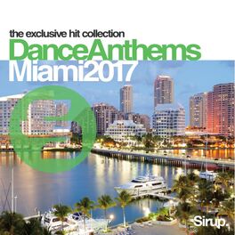 Album cover of Sirup Dance Anthems Miami 2017