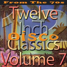 Album cover of Twelve Inch Disco Classics from the 70s, Vol. 7
