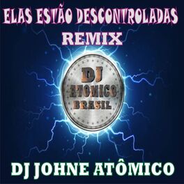 Album cover of Elas estão descontroladas - REMIX DJ ATÔMICO