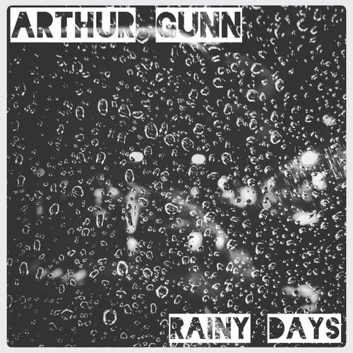 Arthur Gunn - Rainy Days: listen with lyrics
