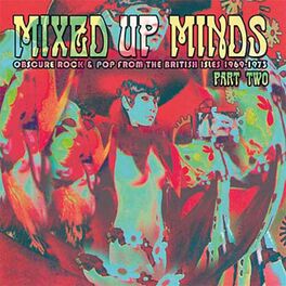 Album cover of Mixed Up Minds, Part 2: Obscure Rock And Pop From The British Isles, 1969-1973