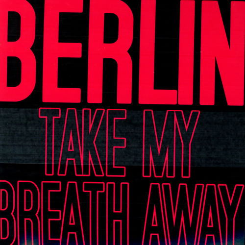 Top Gun • Take My Breath Away • Berlin 