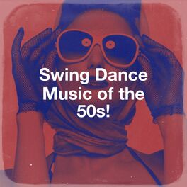 Album cover of Swing Dance Music of the 50s!