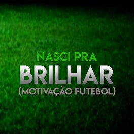 Album cover of Nasci pra Brilhar (Motivação Futebol)