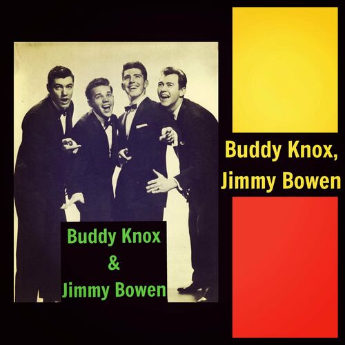 Buddy Knox - Buddy Knox u0026 Jimmy Bowen: lyrics and songs | Deezer