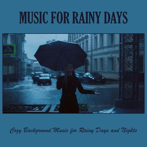 Various Artists - Music for Rainy Days: Cozy Background Music for Rainy Days  and Nights: lyrics and songs | Deezer