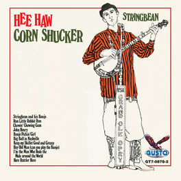 Stringbean Hee Haw Corn Shucker Lyrics And Songs Deezer