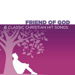 Album cover of Friend Of God - 6 Classic Christian Hit Songs