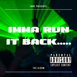 Album cover of JAMZ Presents: Imma Run It Back.....The Album