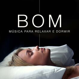 Album cover of Bom: Musica para Relaxar e Dormir