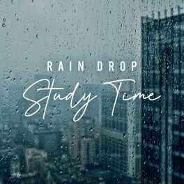 Album cover of Rain Drop Study Time: Stay Focused All Time
