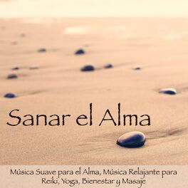 Album cover of Sanar el Alma – Música Suave para el Alma, Música Relajante para Reiki, Yoga, Bienestar y Masaje