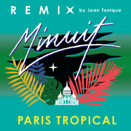 Album cover of Paris Tropical (Jean Tonique Remix)