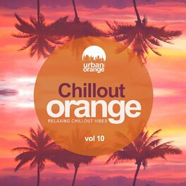 Album cover of Chillout Orange, Vol. 10: Relaxing Chillout Vibes