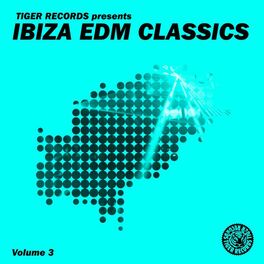 Album cover of Ibiza EDM Classics, Vol. 3