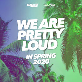 Album cover of We Are Pretty Loud in Spring 2020 (by 120dB & IONIC Records)