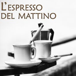 Album cover of L'espresso del mattino (Iniziare la giornata con musica ed un buon caffè)