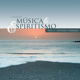Album cover of Louvor à Criação - Coleção Música & Espiritismo, Vol. 2