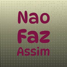 Album cover of Nao Faz Assim
