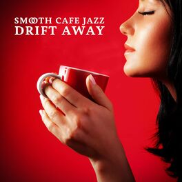 Album cover of Smooth Cafe Jazz: Drift Away