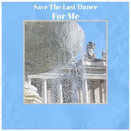 Album cover of Save The Last Dance For Me